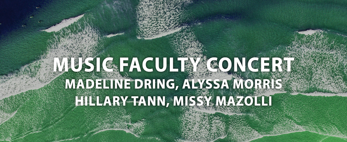 6/14 Music Faculty Concert: Madeline Dring, Alyssa Morris, Hillary Tann, Missy Mazolli